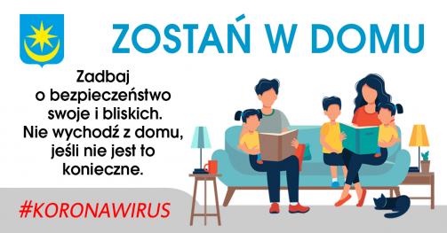 Zadbaj o bezpieczeństwo swoje i bliskich. Nie wychodź z domu, jeśli nie jest to konieczne.