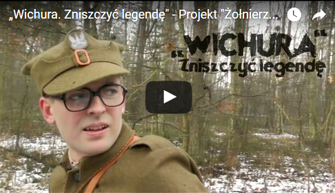 „Wichura. Zniszczyć legendę" - Projekt "Żołnierze Wyklęci - Podziemie antykomunistyczne...